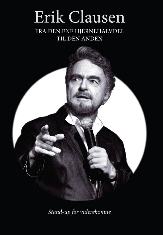 Cover for Erik Clausen · Fra den Ene Hjernehalvdel til den Anden (DVD) (2013)