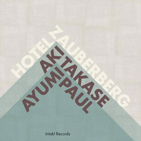 Cover for Aki &amp; Ayumi Paul Takase · Hotel Zauberberg (CD) (2015)