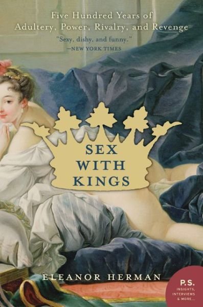 Cover for Eleanor Herman · Sex with Kings: 500 Years of Adultery, Power, Rivalry, and Revenge (Paperback Book) (2005)