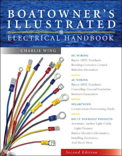 Boatowner's Illustrated Electrical Handbook - Charlie Wing - Books - McGraw-Hill Education - Europe - 9780071446440 - February 28, 2006