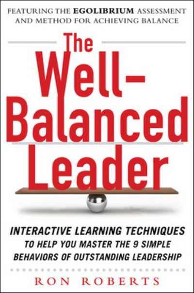 Cover for Ron Roberts · The Well-Balanced Leader: Interactive Learning Techniques to Help You Master the 9 Simple Behaviors of Outstanding Leadership (Hardcover Book) [Ed edition] (2012)