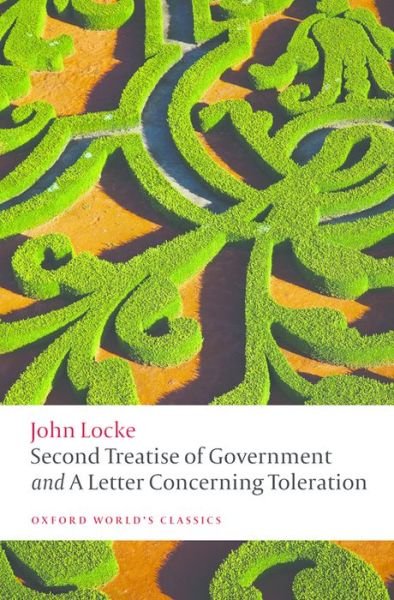 Second Treatise of Government and A Letter Concerning Toleration - Oxford World's Classics - John Locke - Livros - Oxford University Press - 9780198732440 - 9 de junho de 2016