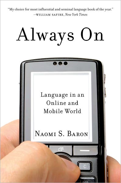 Cover for Baron, Naomi (Professor of Linguistics Emerita, Professor of Linguistics Emerita, American University, Washington,DC) · Always On: Language in an Online and Mobile World (Paperback Book) (2010)