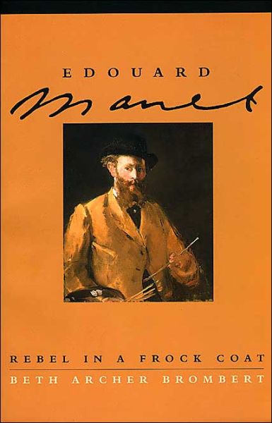 Cover for Beth Archer Brombert · Edouard Manet: Rebel in a Frock Coat (Paperback Book) [New edition] (1997)