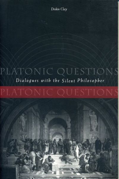 Cover for Clay, Diskin (Duke University) · Platonic Questions: Dialogues with the Silent Philosopher (Paperback Book) (2000)