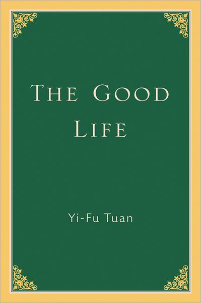 Cover for Yi-fu Tuan · The Good Life (Taschenbuch) [New edition] (2003)