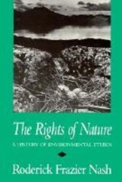 Cover for Roderick Nash · The Rights of Nature: History of Environmental Ethics - History of American Thought &amp; Culture (Paperback Book) [New edition] (1989)