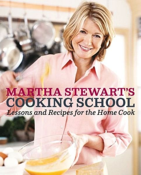Martha Stewart's Cooking School: Lessons and Recipes for the Home Cook: A Cookbook - Martha Stewart - Books - Random House USA Inc - 9780307396440 - October 21, 2008