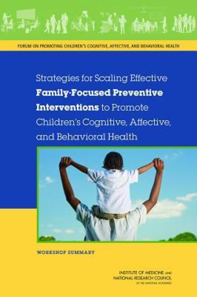 Cover for National Research Council · Strategies for Scaling Effective Family-Focused Preventive Interventions to Promote Children's Cognitive, Affective, and Behavioral Health: Workshop Summary (Paperback Book) (2014)