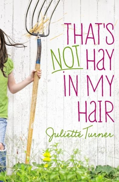 That's Not Hay in My Hair - Juliette Turner - Bøger - Zondervan - 9780310732440 - 28. april 2016