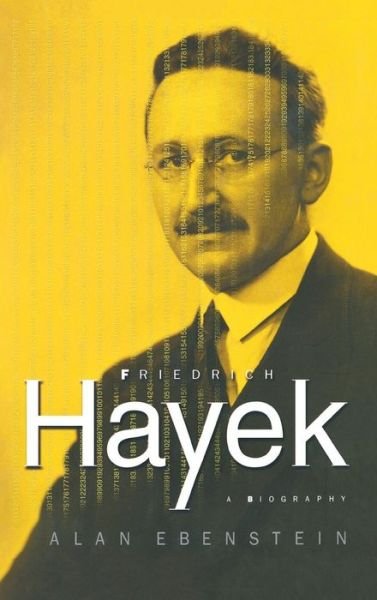 Cover for Lanny Ebenstein · Friedrich Hayek: a Biography (Hardcover Book) (2001)