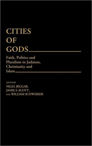 Cover for Nigel Biggar · Cities of Gods: Faith, Politics and Pluralism in Judaism, Christianity and Islam (Gebundenes Buch) (1986)