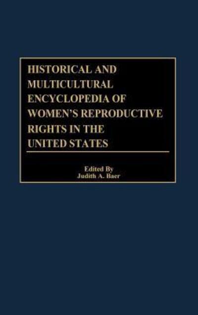 Cover for Judith A. Baer · Historical and Multicultural Encyclopedia of Women's Reproductive Rights in the United States (Hardcover Book) (2002)