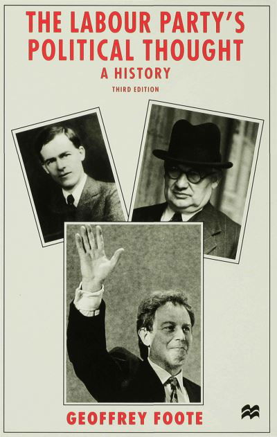 The Labour Party's Political Thought: A History - G. Foote - Books - Palgrave Macmillan - 9780333669440 - May 12, 1997