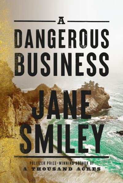 Cover for Jane Smiley · A Dangerous Business: from the author of the Pulitzer prize winner A THOUSAND ACRES (Paperback Book) (2022)