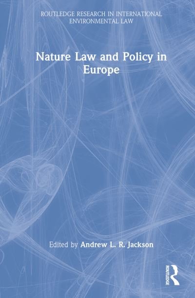 Cover for Andrew Jackson · Nature Law and Policy in Europe - Routledge Research in International Environmental Law (Gebundenes Buch) (2023)