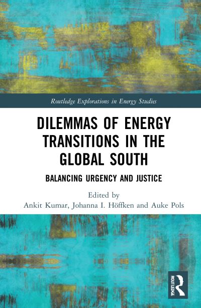 Cover for Ankit Kumar · Dilemmas of Energy Transitions in the Global South: Balancing Urgency and Justice - Routledge Explorations in Energy Studies (Hardcover Book) (2021)