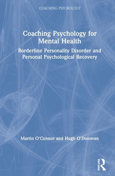 Martin O'Connor · Coaching Psychology for Mental Health: Borderline Personality Disorder and Personal Psychological Recovery - Coaching Psychology (Hardcover Book) (2021)