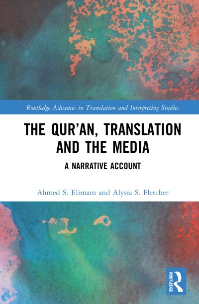 Cover for Elimam, Ahmed S. (University of Leicester, UK) · The Qur’an, Translation and the Media: A Narrative Account - Routledge Advances in Translation and Interpreting Studies (Paperback Book) (2023)