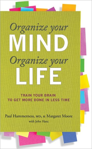 Cover for Harvard Health Publications · Organise Your Mind, Organise Your Life: Train Your Brain to Get More Done in Less Time (Paperback Book) (2011)