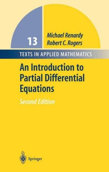 Cover for Michael Renardy · An Introduction to Partial Differential Equations - Texts in Applied Mathematics (Hardcover Book) [2nd ed. 2004 edition] (2004)