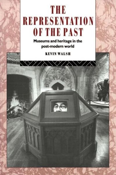 Cover for Kevin Walsh · The Representation of the Past: Museums and Heritage in the Post-Modern World - Heritage: Care-Preservation-Management (Paperback Book) (1992)