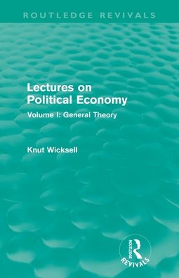 Cover for Knut Wicksell · Lectures on Political Economy (Routledge Revivals): Volume I: General Theory (Paperback Book) (2011)