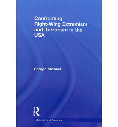 Cover for George Michael · Confronting Right Wing Extremism and Terrorism in the USA - Routledge Studies in Extremism and Democracy (Taschenbuch) (2012)