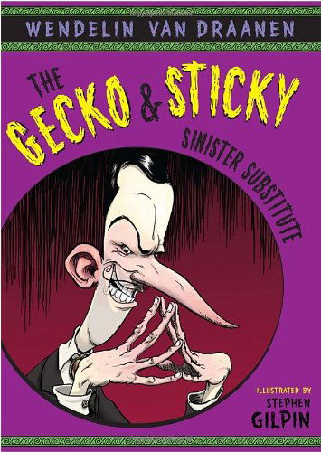 Cover for Wendelin Van Draanen · The Gecko and Sticky: Sinister Substitute (Paperback Book) [Reprint edition] (2011)