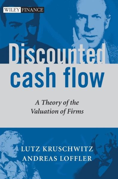 Cover for Kruschwitz, Lutz (Institut fur Bank- und Finanzwirtschaft, Germany) · Discounted Cash Flow: A Theory of the Valuation of Firms - The Wiley Finance Series (Hardcover Book) (2005)