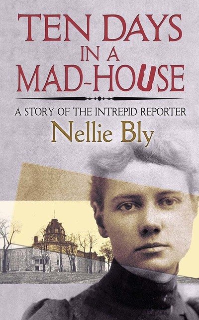 Ten Days in a Mad-House: A Story of the Intrepid Reporter - Nellie Bly - Bøger - Dover Publications Inc. - 9780486835440 - 31. oktober 2019