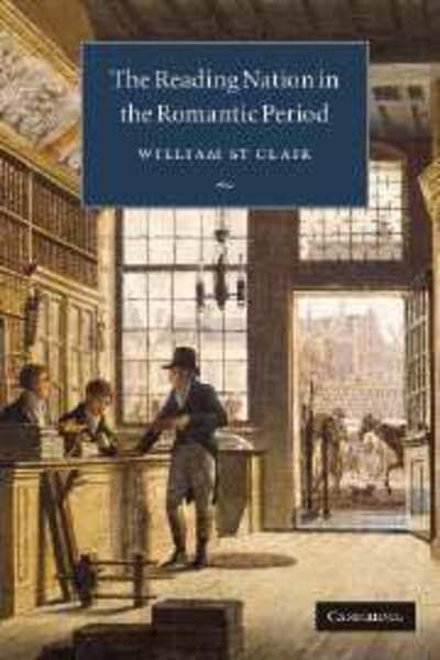 Cover for St Clair, William (University of Cambridge) · The Reading Nation in the Romantic Period (Taschenbuch) (2007)