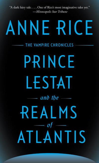 Cover for Anne Rice · Prince Lestat and the Realms of Atlantis: The Vampire Chronicles (Paperback Book)