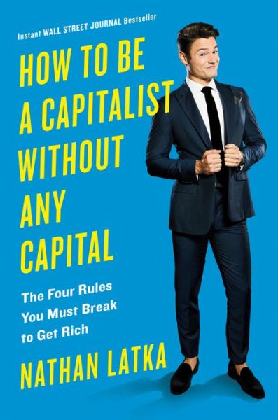 Cover for Nathan Latka · How to Be a Capitalist... (Book) (2019)