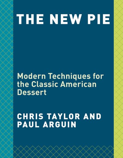 Cover for Chris Taylor · The New Pie: Modern Techniques for the Classic American Dessert (Gebundenes Buch) (2019)