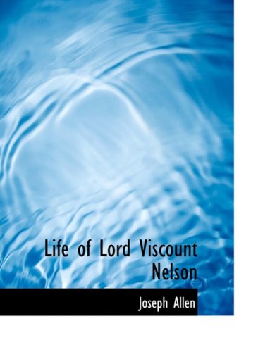 Cover for Joseph Allen · Life of Lord Viscount Nelson (Hardcover Book) [Large Print, Lrg edition] (2008)