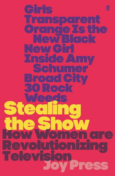 Stealing the Show: How Women Are Revolutionising Television - Joy Press - Livros - Faber & Faber - 9780571342440 - 8 de março de 2018