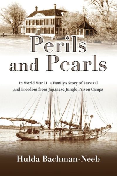 Cover for Hulda Bachman-Neeb · Perils and Pearls : In World War II, a Family's Story of Survival and Freedom from Japanese Jungle Prison Camps (Paperback Book) (2019)