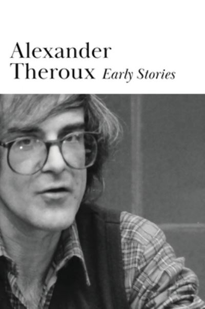 Cover for Alexander Theroux · Early Stories (Gebundenes Buch) (2021)