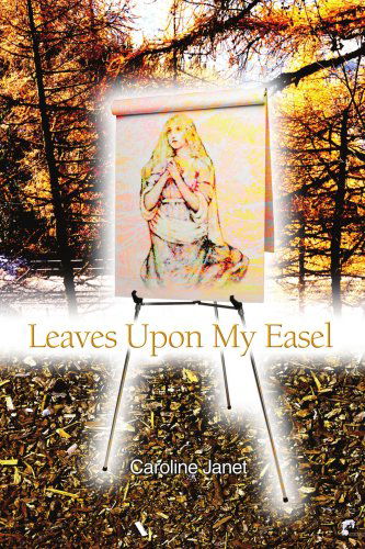 Cover for Caroline Hewitt · Leaves Upon My Easel (Paperback Book) [First edition] (2003)