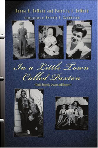 Cover for Patricia J. Demuth · In a Little Town Called Paxton: (Family Legends, Lessons and Bloopers) (Paperback Book) (2004)