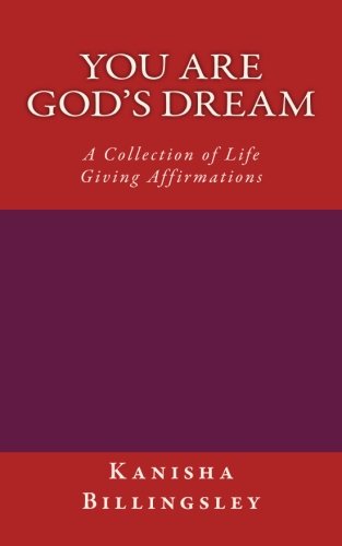 Cover for Kanisha Billingsley · You Are God's Dream: a Collection of Life Giving Affirmations (Paperback Book) (2014)