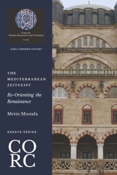 Cover for Metin Mustafa · The Mediterranean Zeitgeist: Re-Orienting the Renaissance - Essays (Paperback Book) (2021)