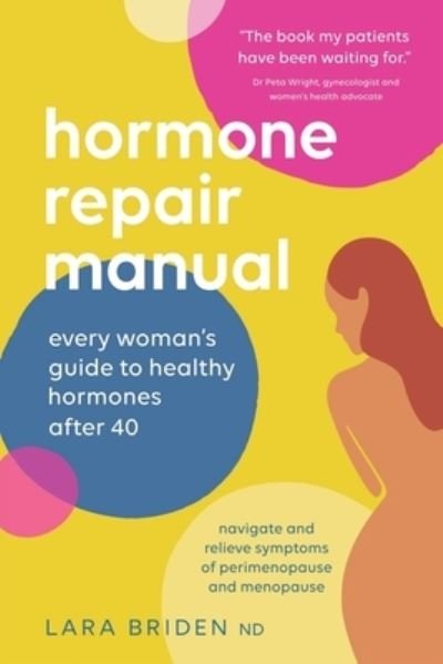 Cover for Lara Briden · Hormone Repair Manual: Every woman's guide to healthy hormones after 40 (Pocketbok) (2021)