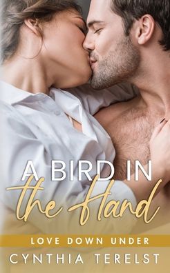 A Bird in the Hand - Cynthia Terelst - Książki - Cynthia Terelst - 9780648729440 - 29 stycznia 2022