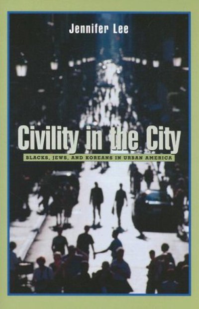 Cover for Jennifer Lee · Civility in the City: Blacks, Jews, and Koreans in Urban America (Pocketbok) (2006)