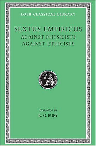 Cover for Sextus Empiricus · Against Physicists. Against Ethicists - Loeb Classical Library (Hardcover Book) [Xlibrary edition] (1936)