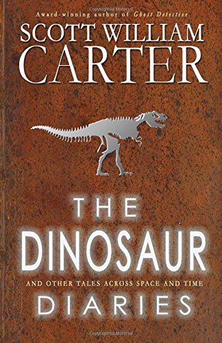 Cover for Scott William Carter · The Dinosaur Diaries and Other Tales Across Space and Time (Pocketbok) (2014)