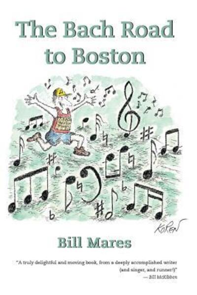 The Bach Road to Boston - Bill Mares - Books - Mares Publishing - 9780692755440 - July 14, 2016