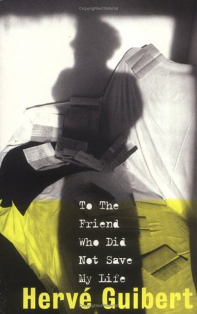 Cover for Herve Guibert · To the Friend Who Did Not Save My Life (Pocketbok) [New edition] (1995)